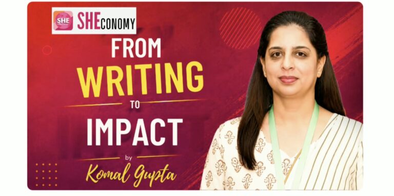 From Writing to Impact: How Komal Gupta is Building Connections through Words, Well-Being, and Purpose